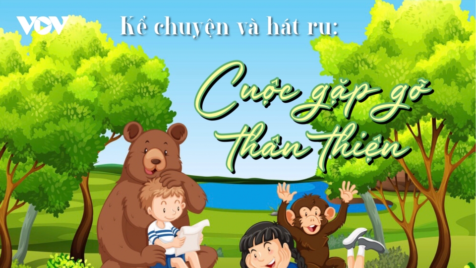 Những người bạn nhỏ đáng yêu trong truyện "Cuộc gặp gỡ thân thiện"