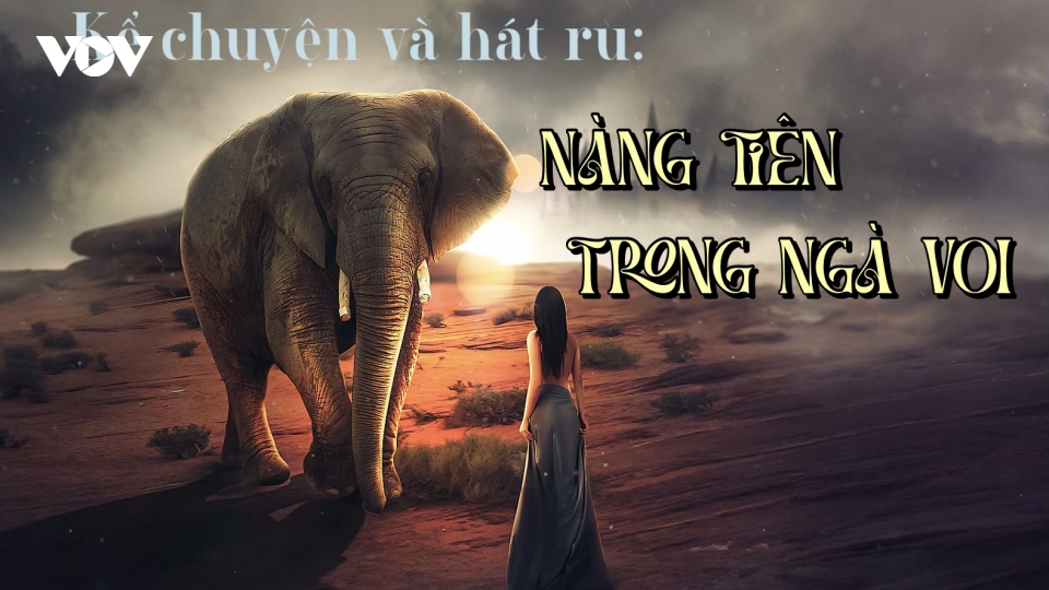 Người tốt kẻ xấu trong truyện cổ tích "Nàng tiên trong ngà voi"