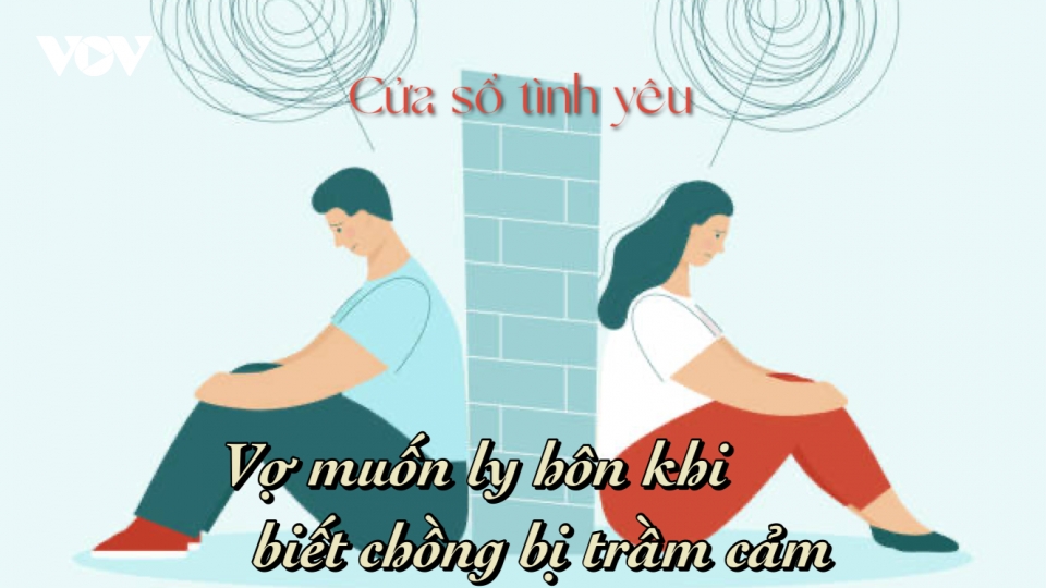 Vợ muốn ly hôn khi biết chồng bị trầm cảm