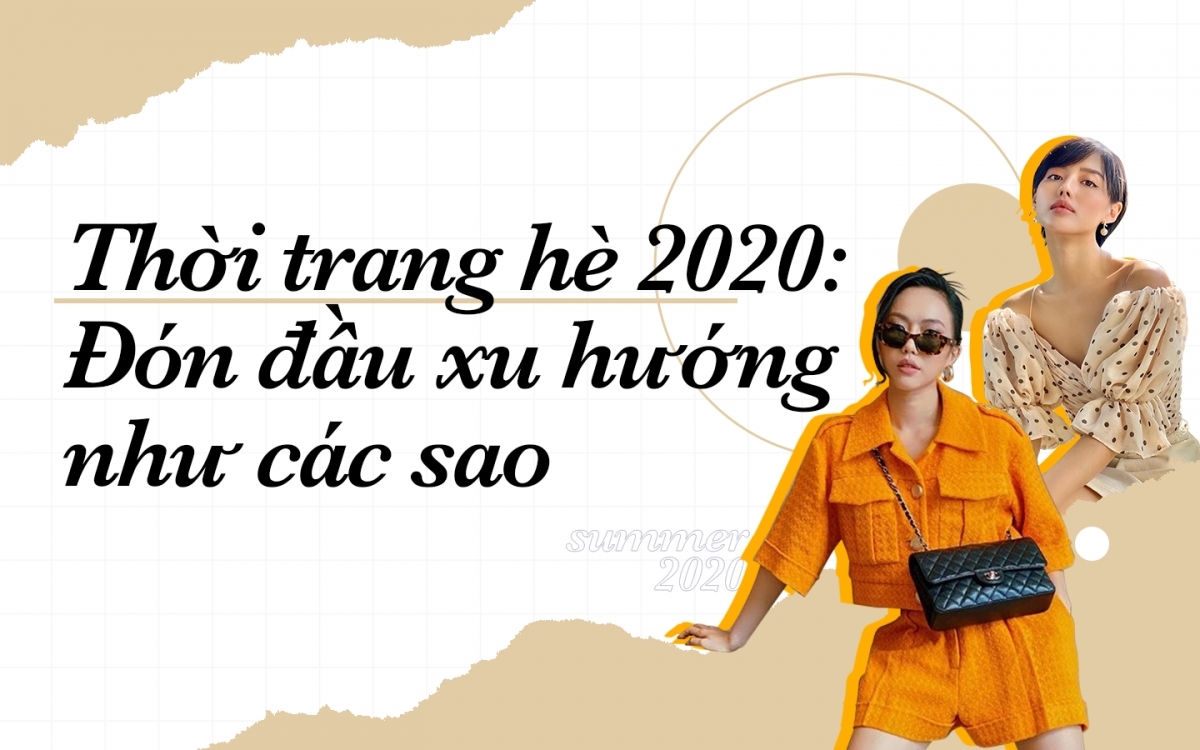 Thời trang hè 2020: Đón đầu xu hướng cực hot như các sao
