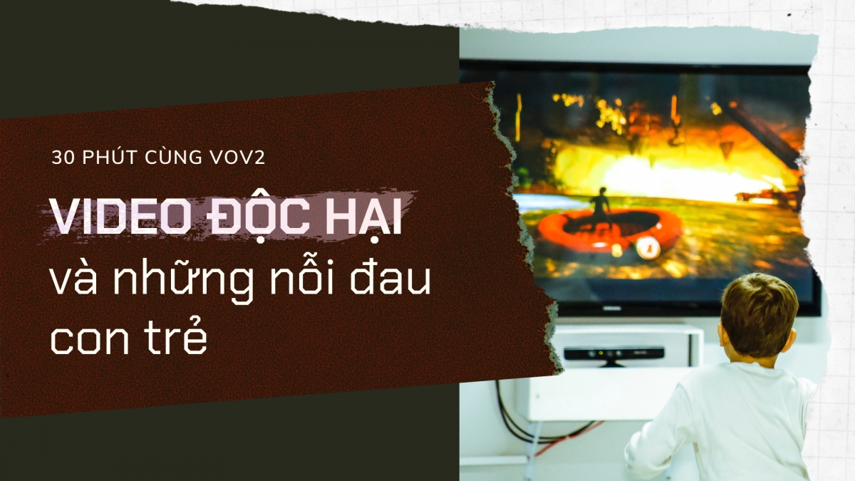 Video độc hại và những nỗi đau con trẻ