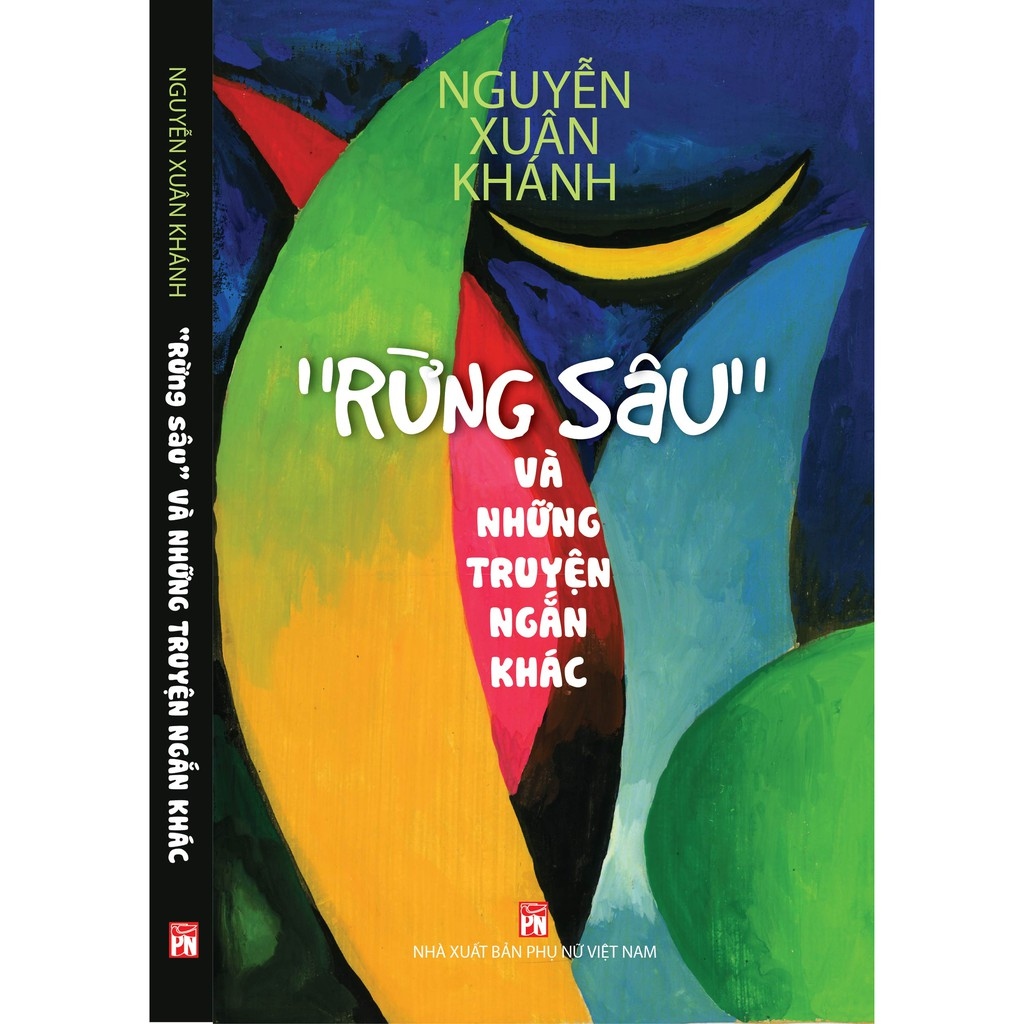 "Rừng sâu" là tập truyện ngắn đầu tay của nhà văn Nguyễn Xuân Khánh.