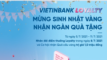 VietinBank Loyalty bùng nổ ưu đãi dịp sinh nhật ngân hàng