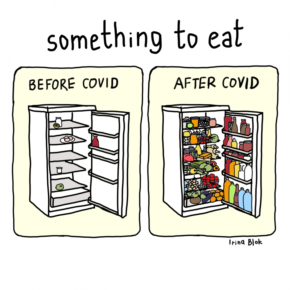 Bạn sẽ không bao giờ phải tích trữ đồ ăn đầy ắp trong tủ lạnh nếu như dịch Covid-19 không "khóa chặt" bạn trong nhà.