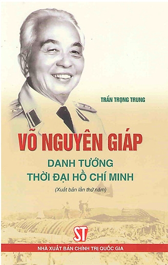 Võ Nguyên Giáp - Danh tướng thời đại Hồ Chí Minh.