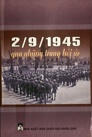 "2/9/1945 qua những trang hồi ức" tập hợp 13 câu chuyện của 13 tác giả là các cán bộ cách mạng lão thành, trong đó nhiều người đã trực tiếp tham gia Tổng khởi nghĩa.