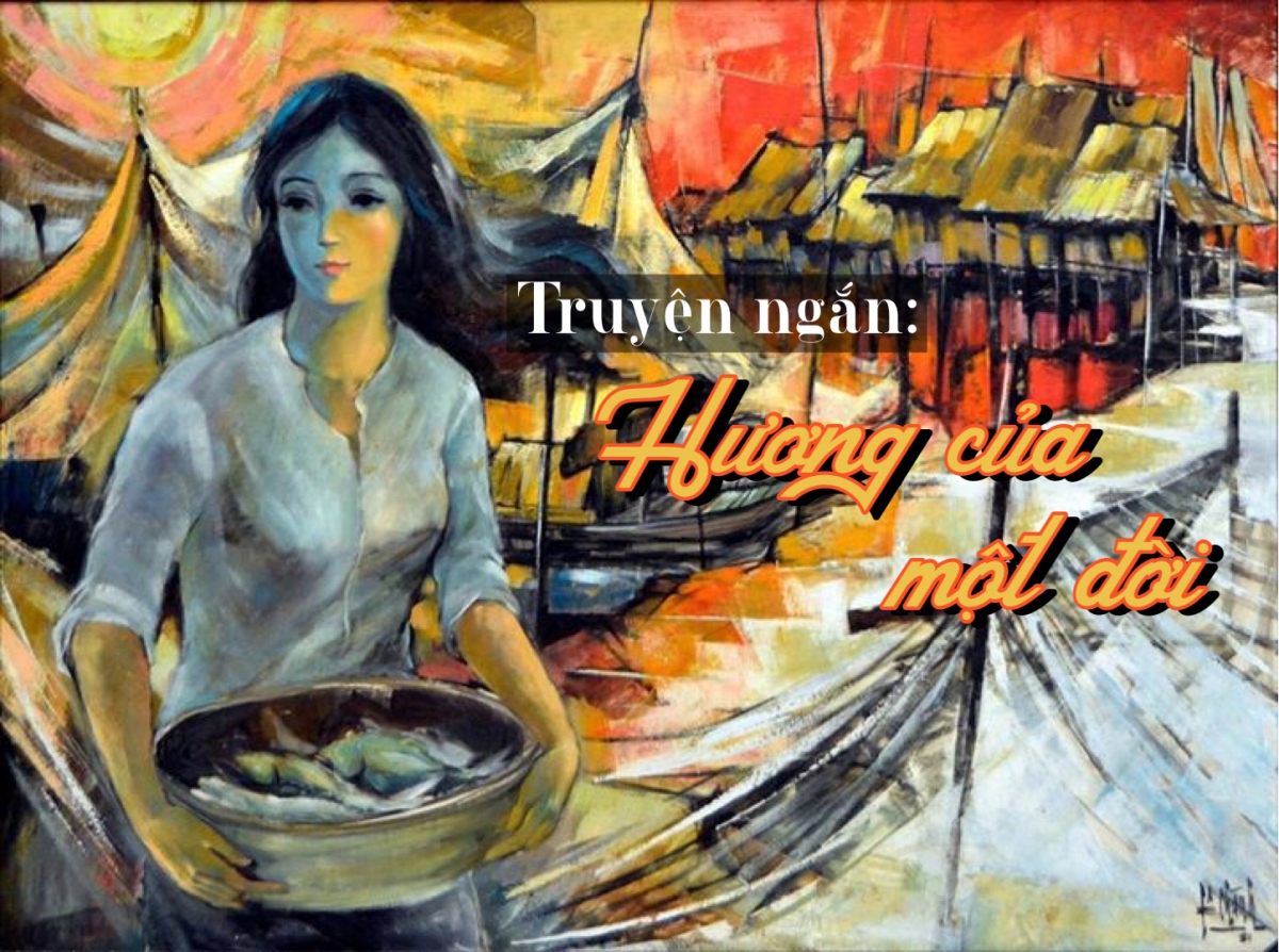 Truyện ngắn "Hương của một đời" của nhà văn Phan Mai Hương. 