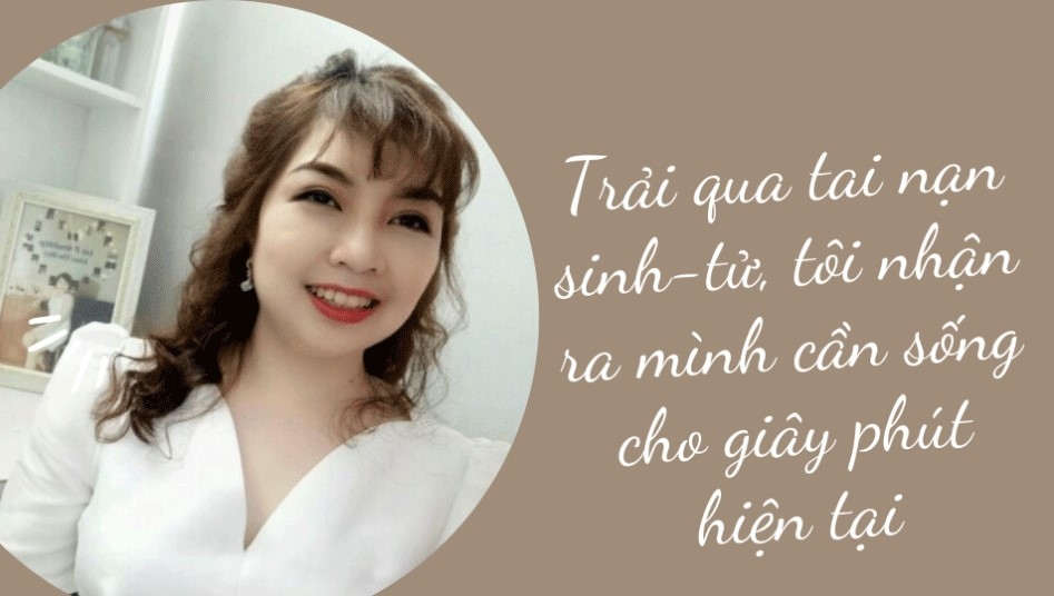 "Tai nạn khiến tôi nhận ra phải sống cho hiện tại"