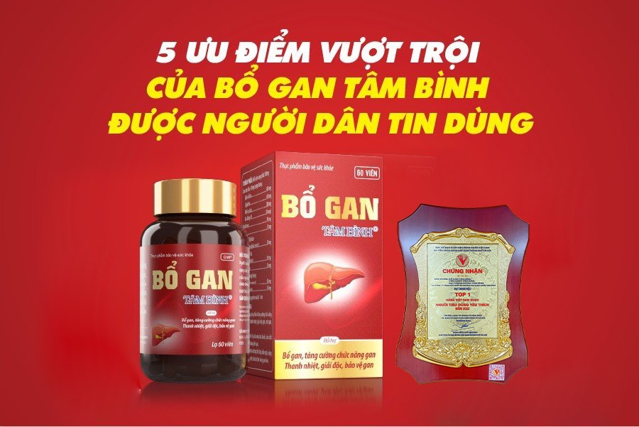 5 ưu điểm vượt trội giúp Bổ gan Tâm Bình được người dân tin dùng