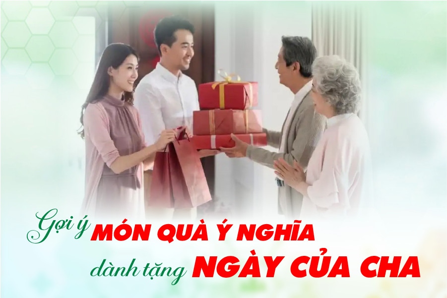 Gợi ý món quà ý nghĩa dành tặng Ngày của Cha