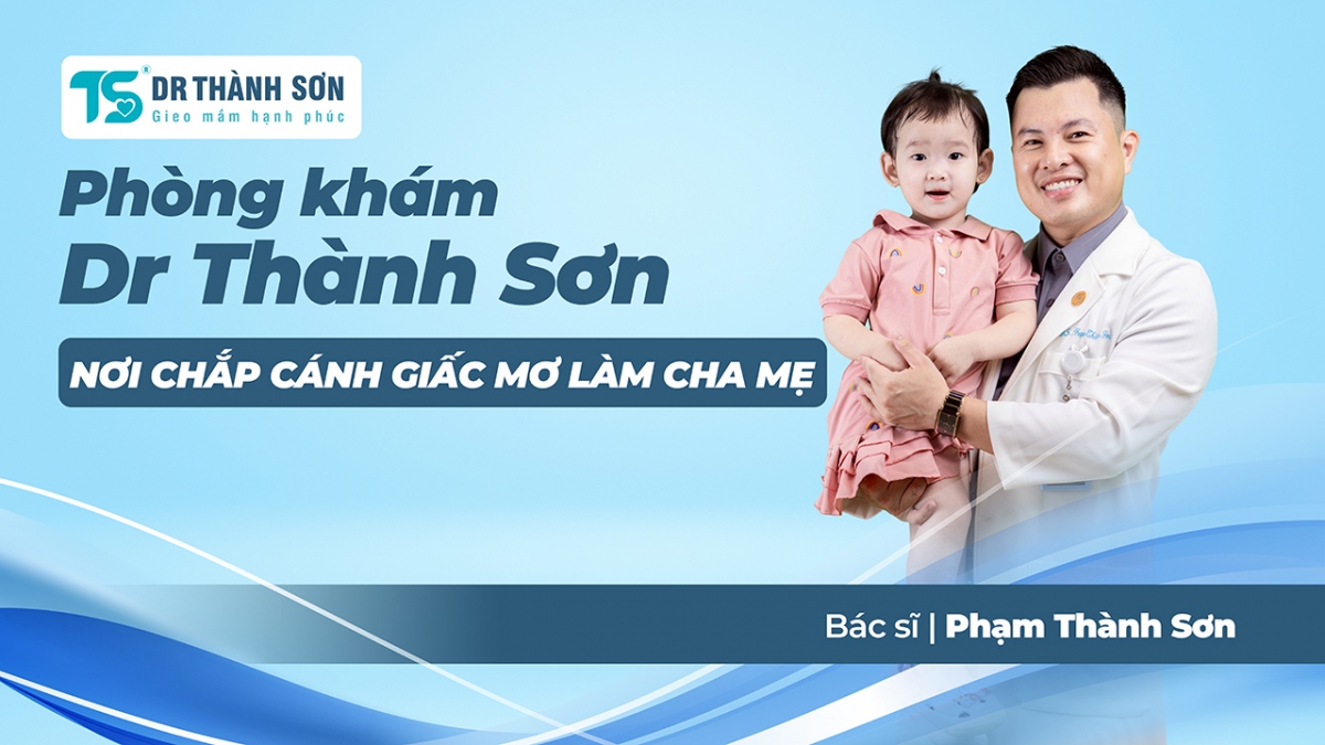 Phòng khám Dr Thành Sơn - Nơi chắp cánh giấc mơ làm cha mẹ