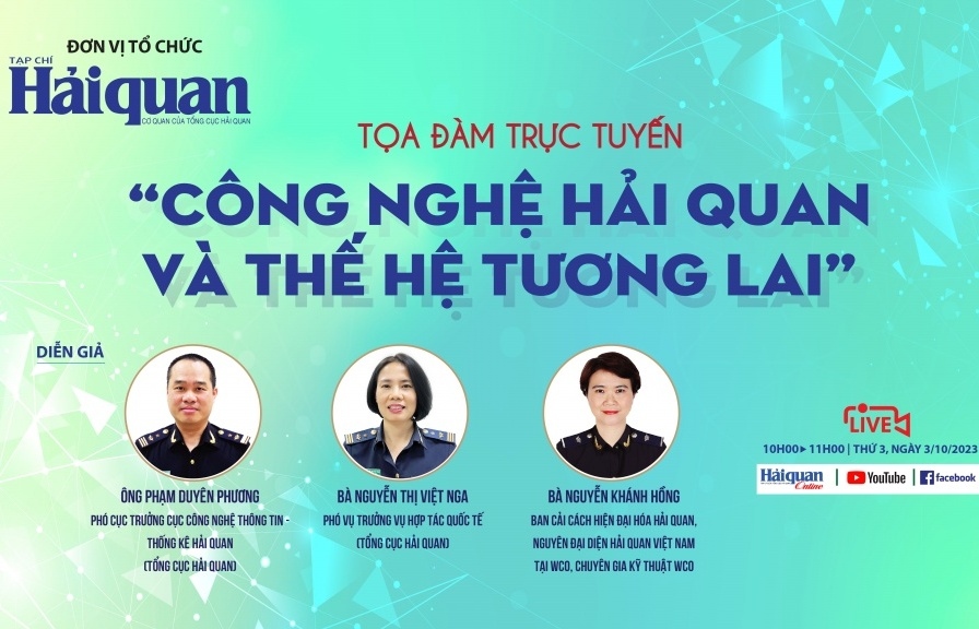 Tọa đàm trực tuyến “Công nghệ Hải quan và thế hệ tương lai”