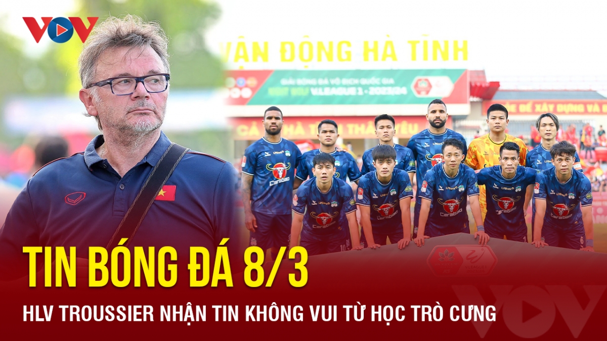 Tin bóng đá 8/3: HLV Troussier nhận tin không vui từ học trò cưng