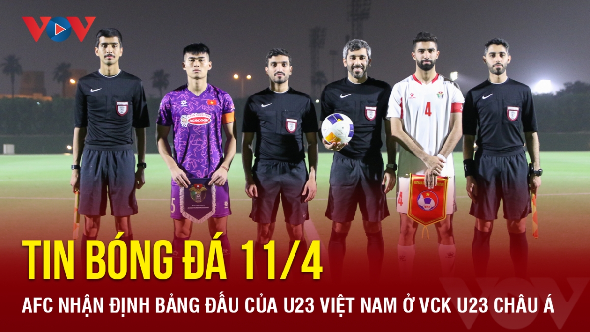 tin bong da 11 4 afc nhan dinh bang dau cua u23 viet nam o vck u23 chau A hinh anh 1