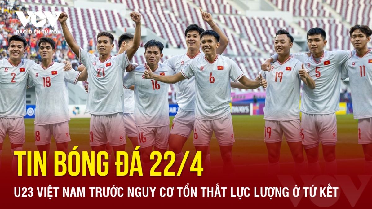 tin bong da 22 4 u23 viet nam truoc nguy co ton that luc luong o tu ket hinh anh 1