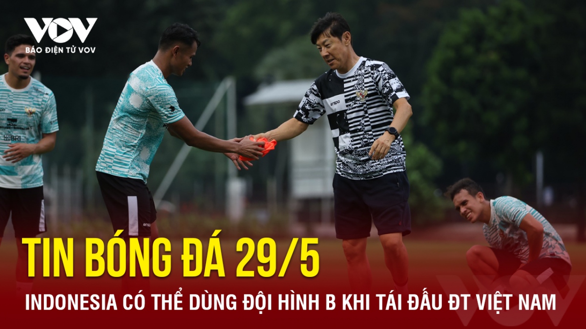 tin bong da 29 5 indonesia co the dung doi hinh b khi tai dau Dt viet nam hinh anh 1