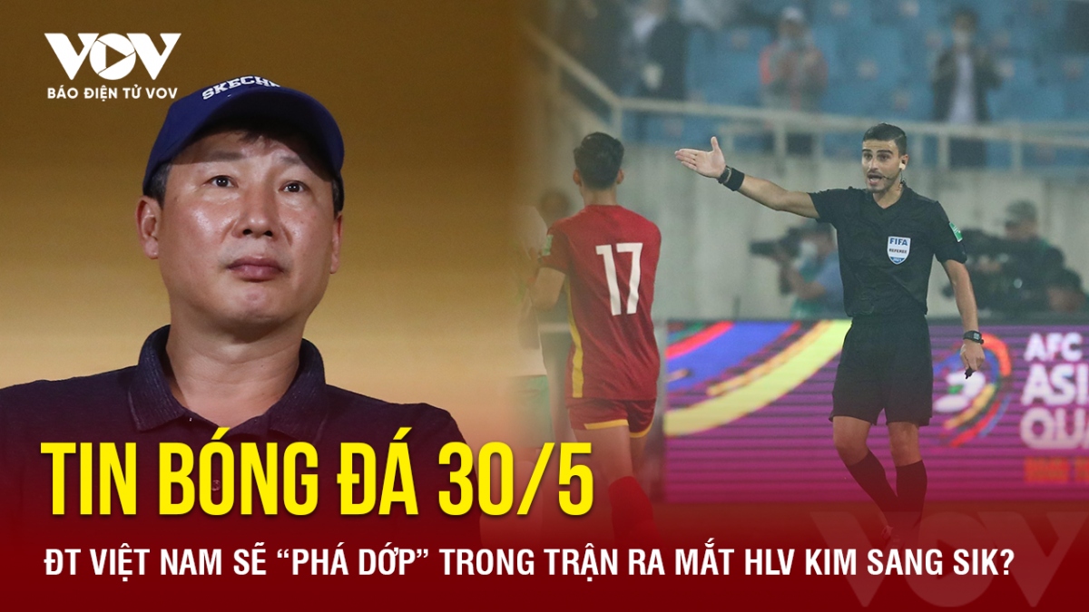 tin bong da 30 5 Dt viet nam se pha dop trong tran ra mat hlv kim sang sik hinh anh 1