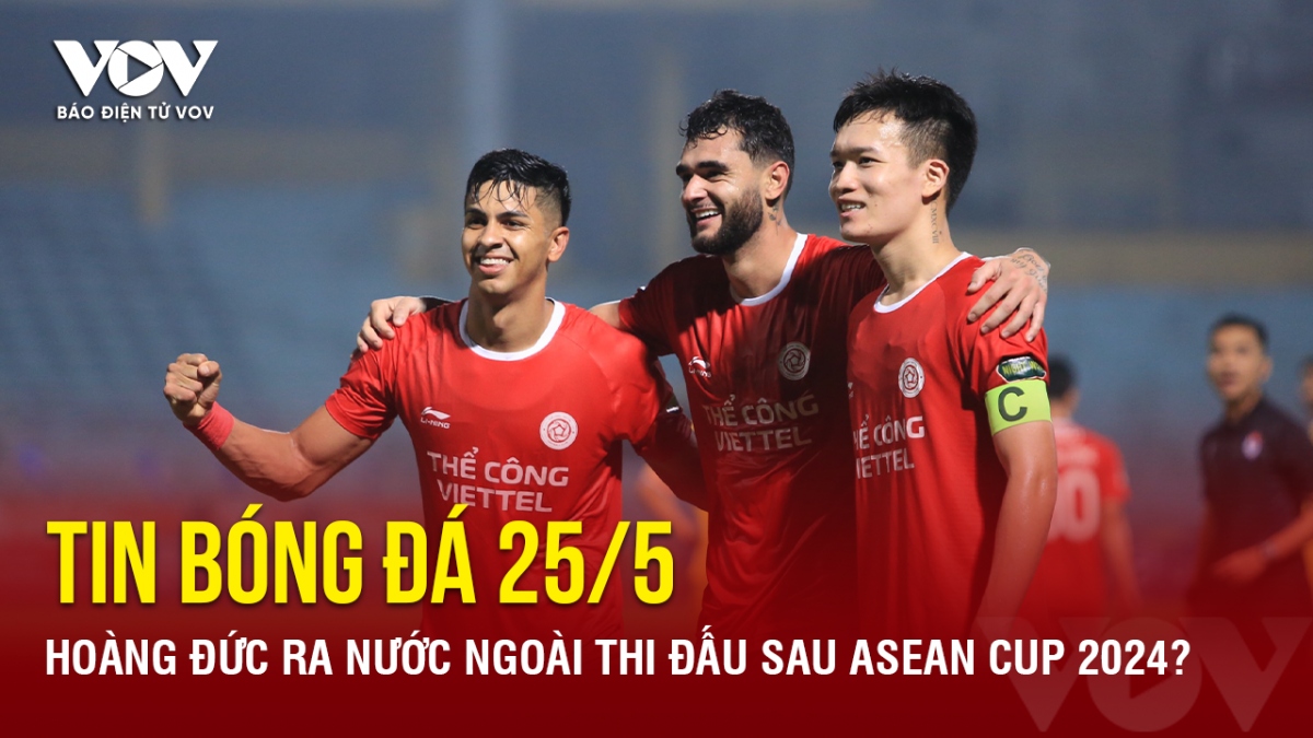 tin bong da 25 5 hoang Duc ra nuoc ngoai thi dau sau asean cup 2024 hinh anh 1