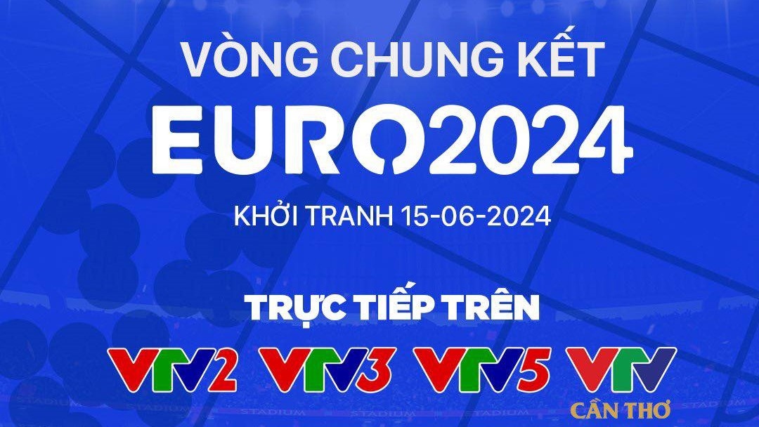vck euro 2024 duoc phat song truc tiep tren truyen hinh quang ba hinh anh 1