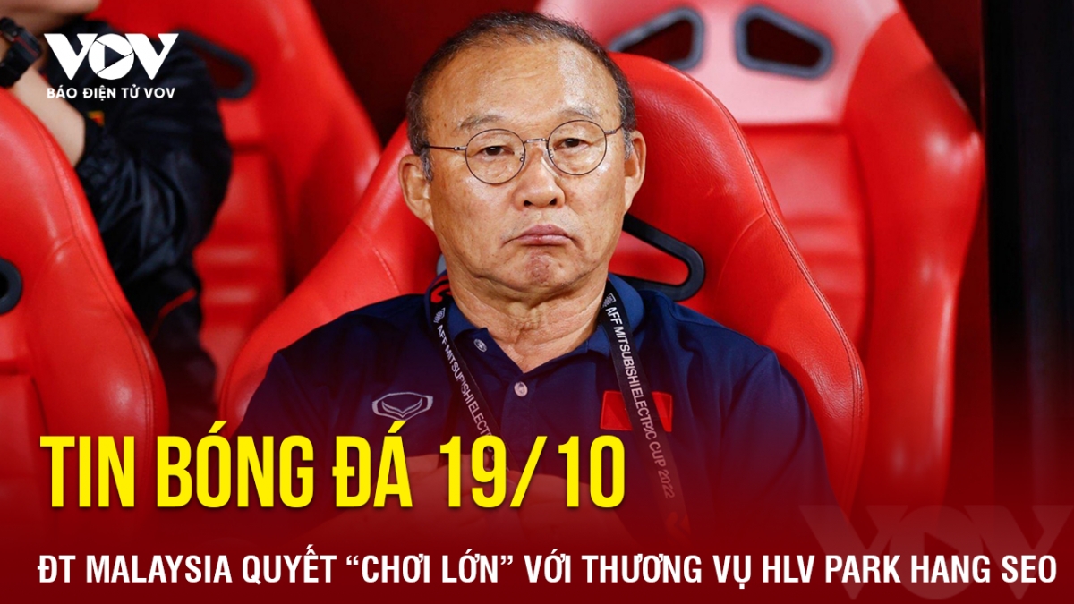 tin bóng đá 19 10 Đt malaysia quyết chơi lớn với thương vụ hlv park hang seo hình ảnh 1 tin bong da 19 10 Dt malaysia quyet choi lon voi thuong vu hlv park hang seo hinh anh 1