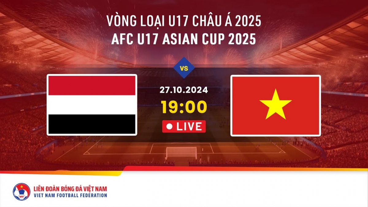 Xem trực tiếp U17 Việt Nam vs U17 Yemen ở đâu?