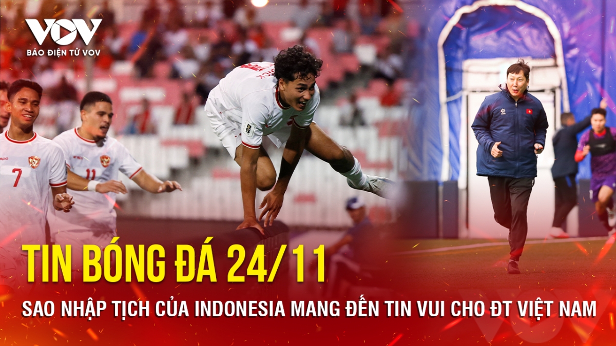 tin bong da 24 11 sao nhap tich cua indonesia mang den tin vui cho Dt viet nam hinh anh 1