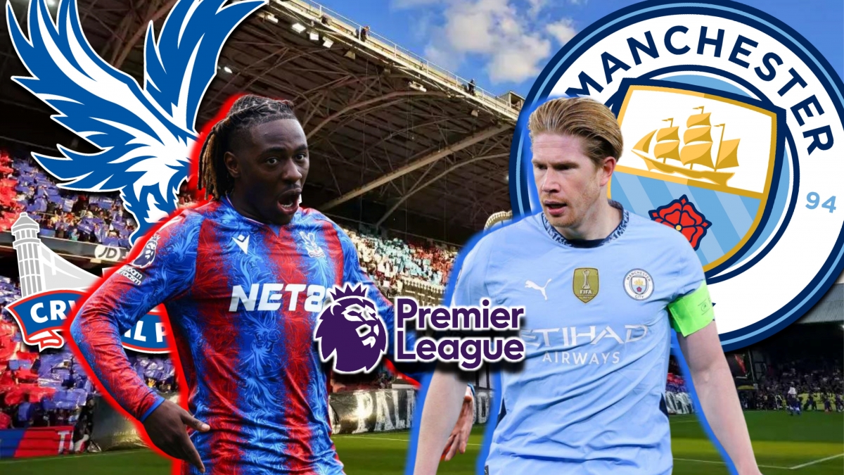 Dự đoán kết quả và đội hình ra sân trận Crystal Palace vs Man City