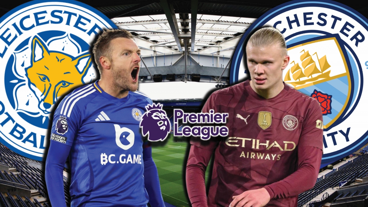 Dự đoán kết quả và đội hình ra sân trận Leicester vs Man City