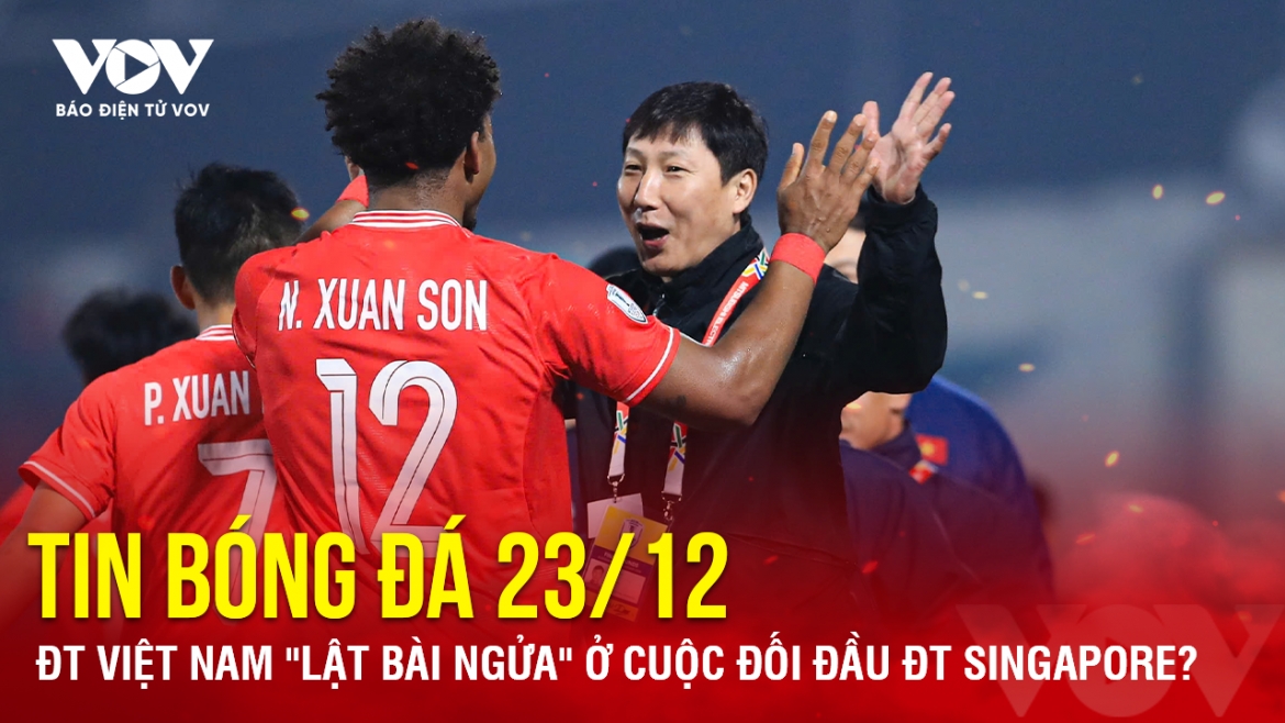 tin bong da 23 12 Dt viet nam lat bai ngua o cuoc doi dau Dt singapore hinh anh 1