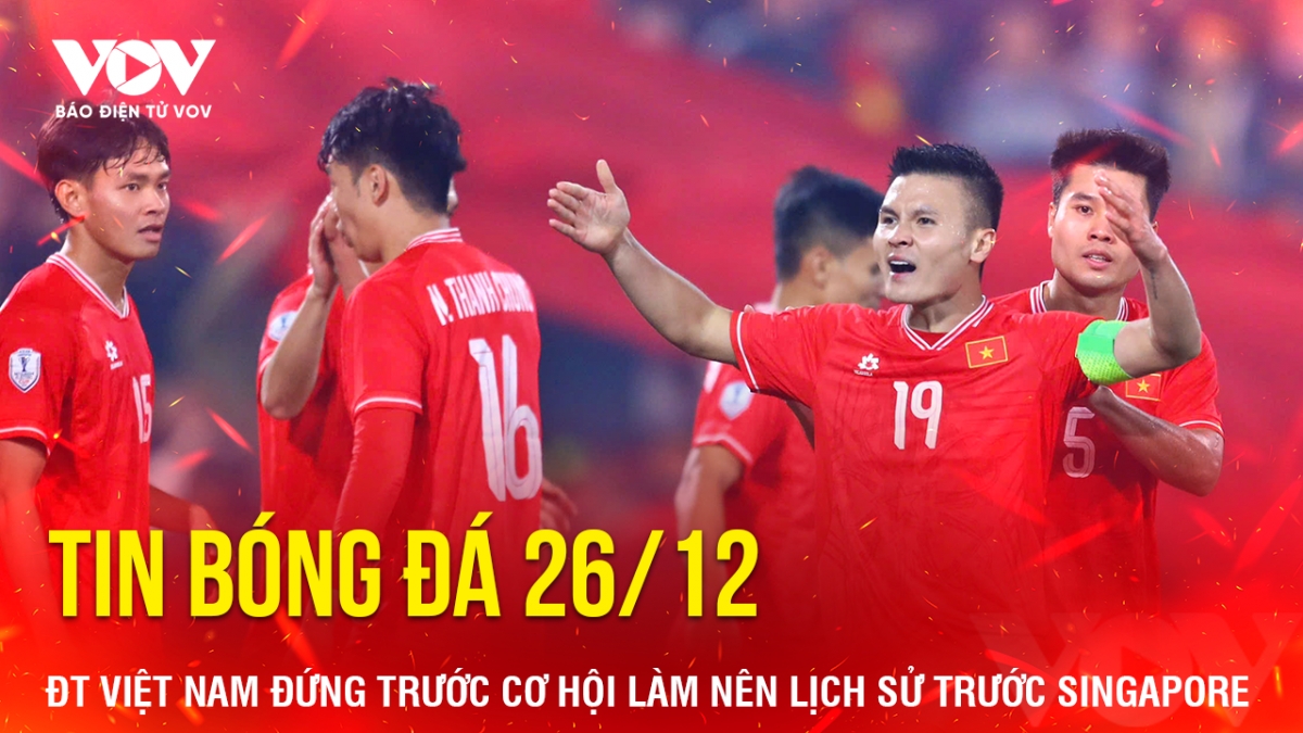 tin bóng đá 26 12 Đt việt nam đứng trước cơ hội làm nên lịch sử trước singapore hình ảnh 1 tin bong da 26 12 Dt viet nam dung truoc co hoi lam nen lich su truoc singapore hinh anh 1