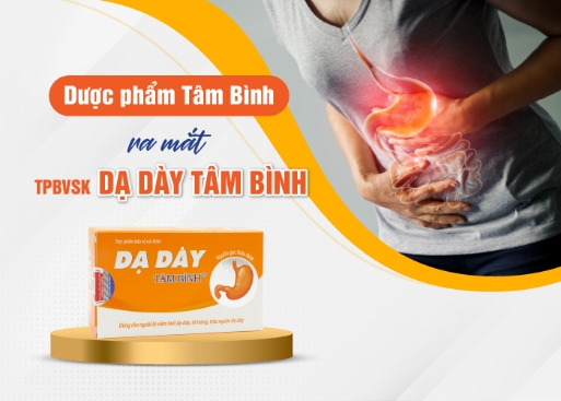 Dược phẩm Tâm Bình ra mắt sản phẩm mới cho người viêm loét, trào ngược dạ dày