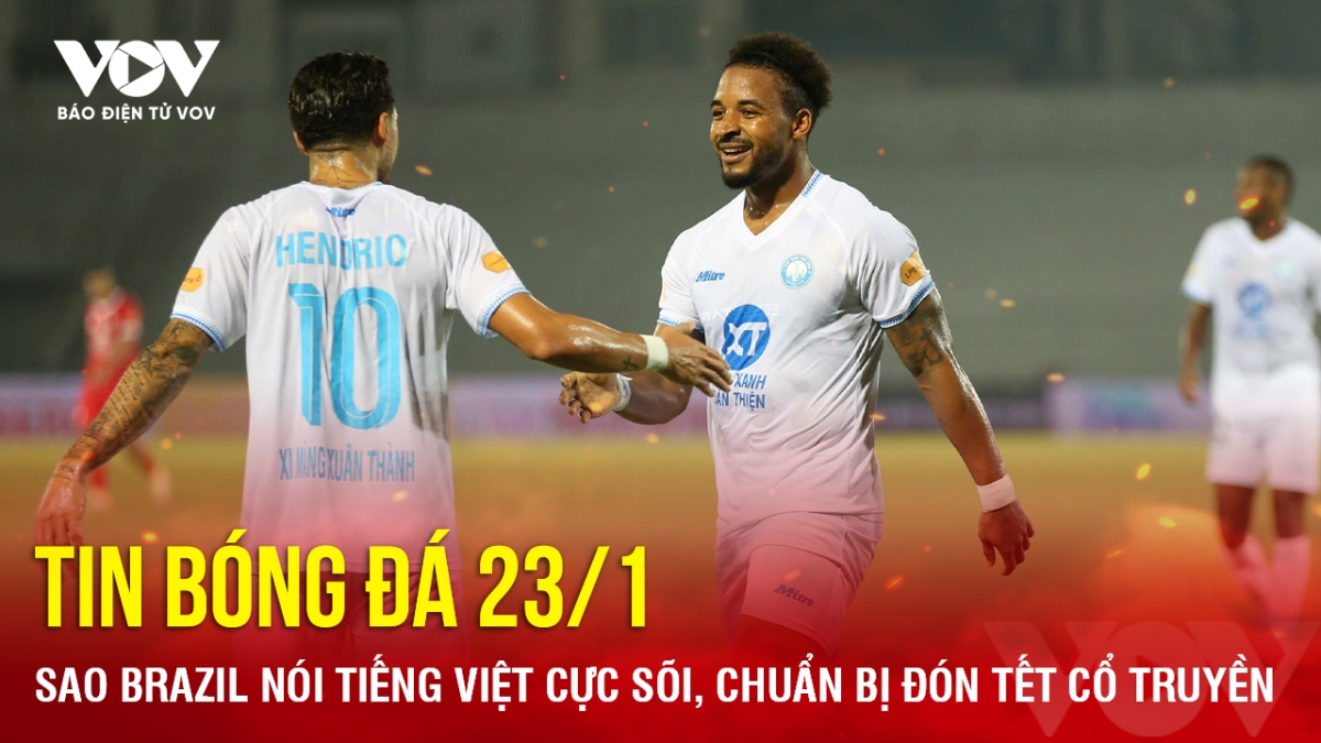 tin bong da 23 1 sao brazil noi tieng viet cuc soi, chuan bi don tet co truyen hinh anh 1