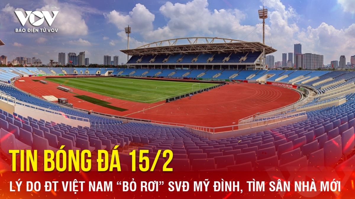 tin bong da 15 2 ly do Dt viet nam bo roi svD my Dinh, tim san nha moi hinh anh 1