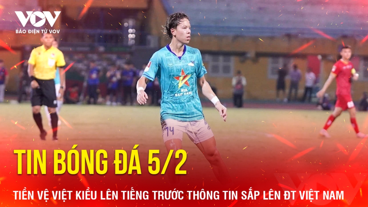 tin bong da 5 2 tien ve viet kieu len tieng truoc thong tin sap len Dt viet nam hinh anh 1