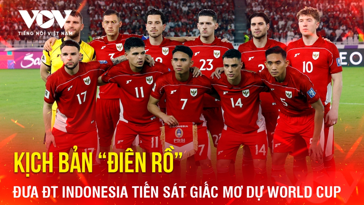Tin bóng đá 26-3: Kịch bản “điên rồ” đưa ĐT Indonesia tiến sát giấc mơ dự World Cup