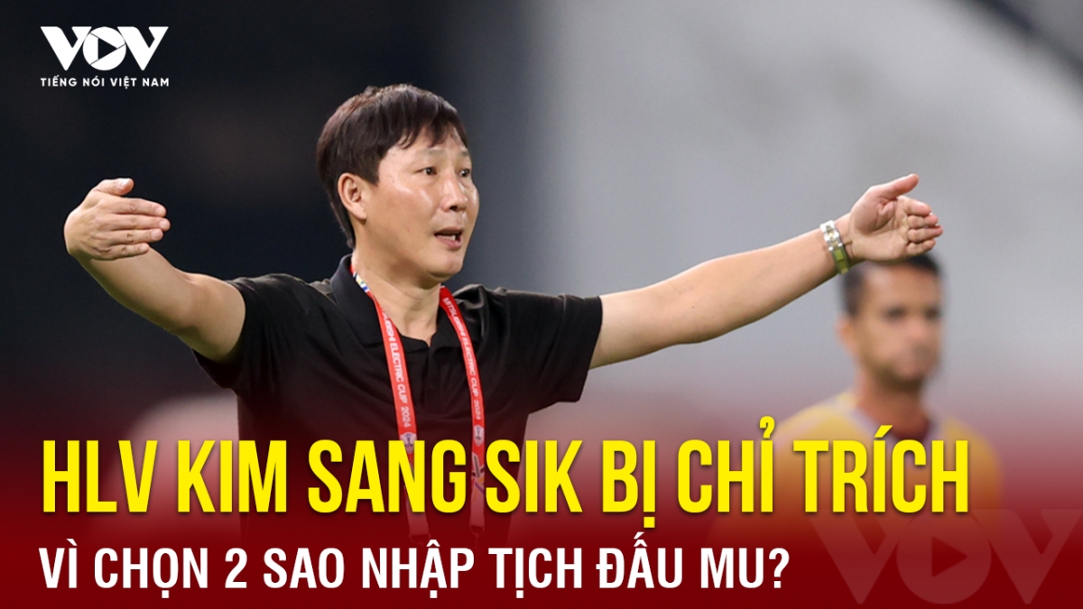 tin bong da 17-4 hlv kim sang sik bi chi trich vi chon 2 sao nhap tich dau mu hinh anh 1