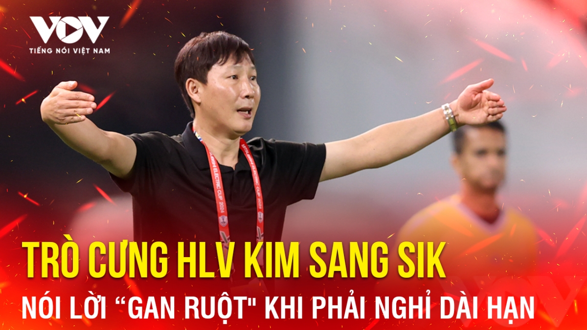 Tin bóng đá 11-4: Trò cưng HLV Kim Sang Sik nói lời “gan ruột" khi phải nghỉ dài hạn