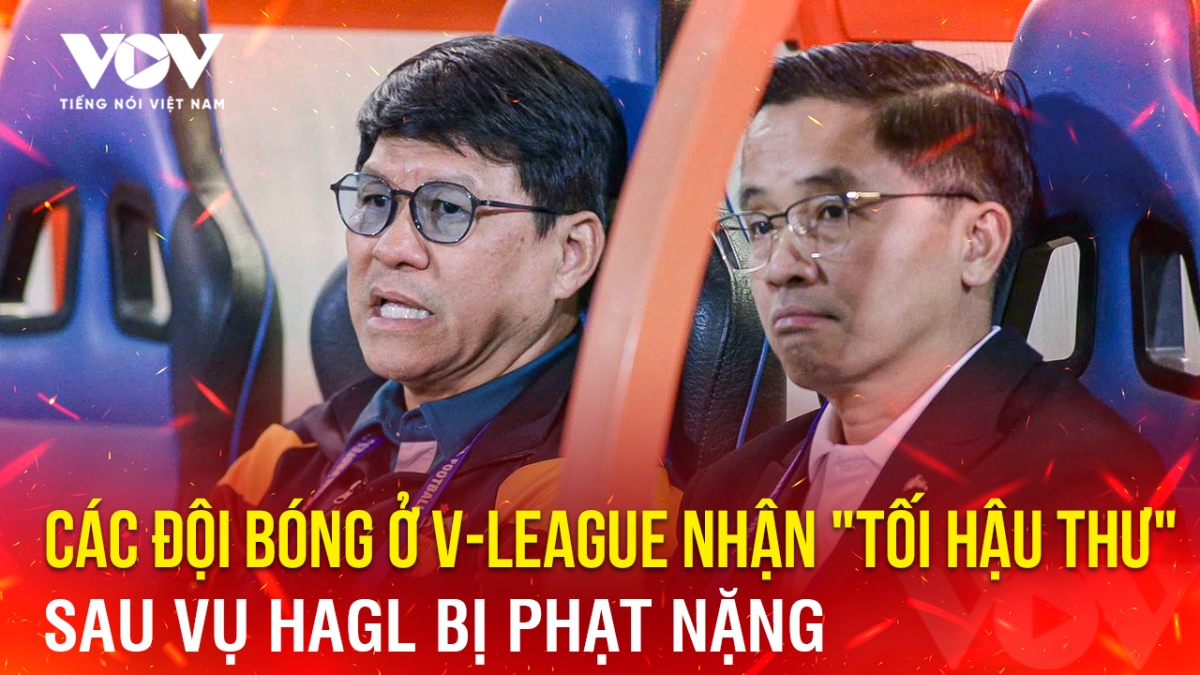 Tin bóng đá 24-4: Các đội bóng ở V-League nhận "tối hậu thư" sau vụ HAGL bị phạt nặng