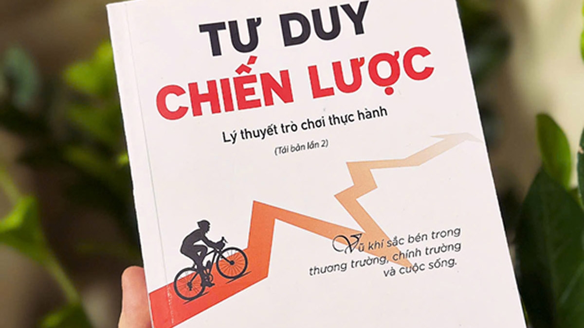 “Tư duy chiến lược” - Cuốn sách được coi là “Binh pháp Tôn Tử của thời hiện đại”