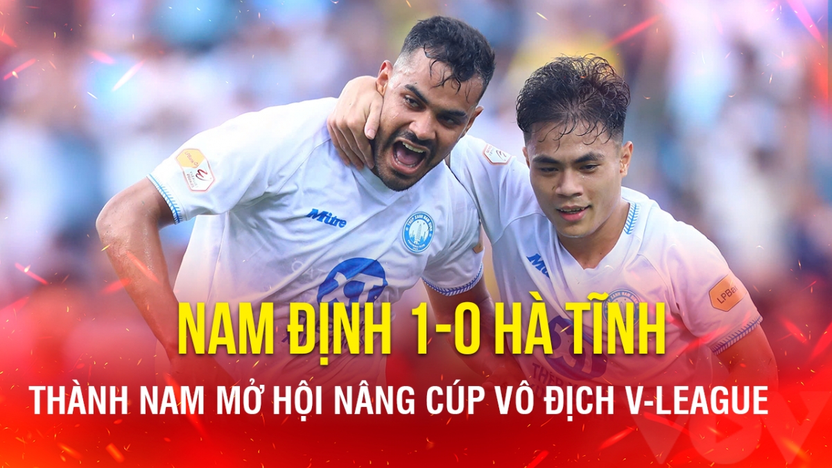 Kết quả V-League hôm nay 22/6: Nam Định giành thắng lợi ngày nâng cúp vô địch