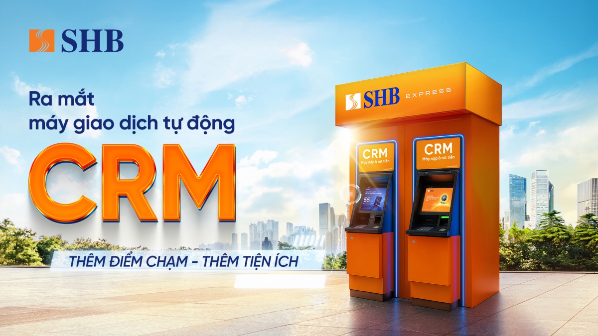 shb ra mắt máy crm - điểm chạm giao dịch mới cho khách hàng hình ảnh 1 shb ra mat may crm - diem cham giao dich moi cho khach hang hinh anh 1
