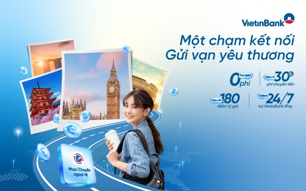 Du học an tâm với gói sản phầm “Một chạm kết nối - Gửi vạn yêu thương” của VietinBank