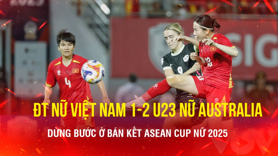Dt nu viet nam thua sat nut u23 australia o ban ket asean cup nu 2025 hinh anh 1