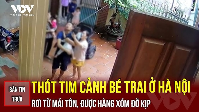 Bản tin tổng hợp: Thót tim bé trai ở Hà Nội rơi từ mái tôn, được hàng xóm đỡ kịp