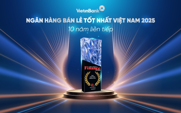 VietinBank 10 năm liên tiếp giữ danh hiệu “Ngân hàng bán lẻ tốt nhất Việt Nam"