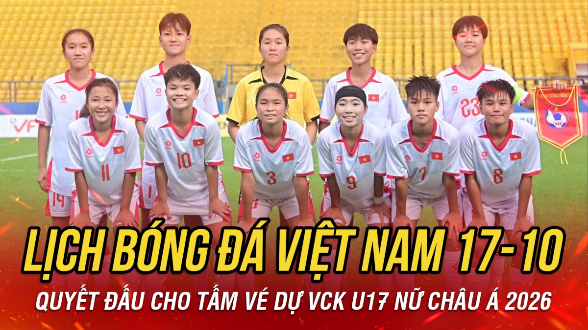 Lịch thi đấu và trực tiếp bóng đá Việt Nam hôm nay 17/10