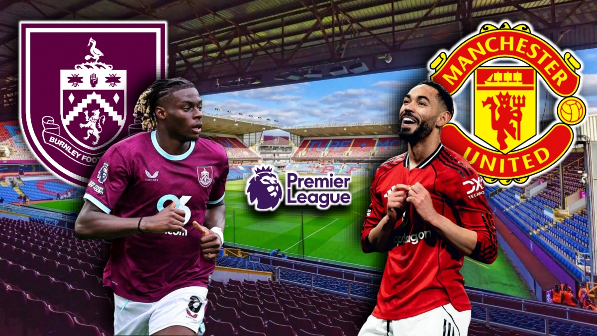 Dự đoán kết quả và đội hình ra sân trận Burnley vs MU