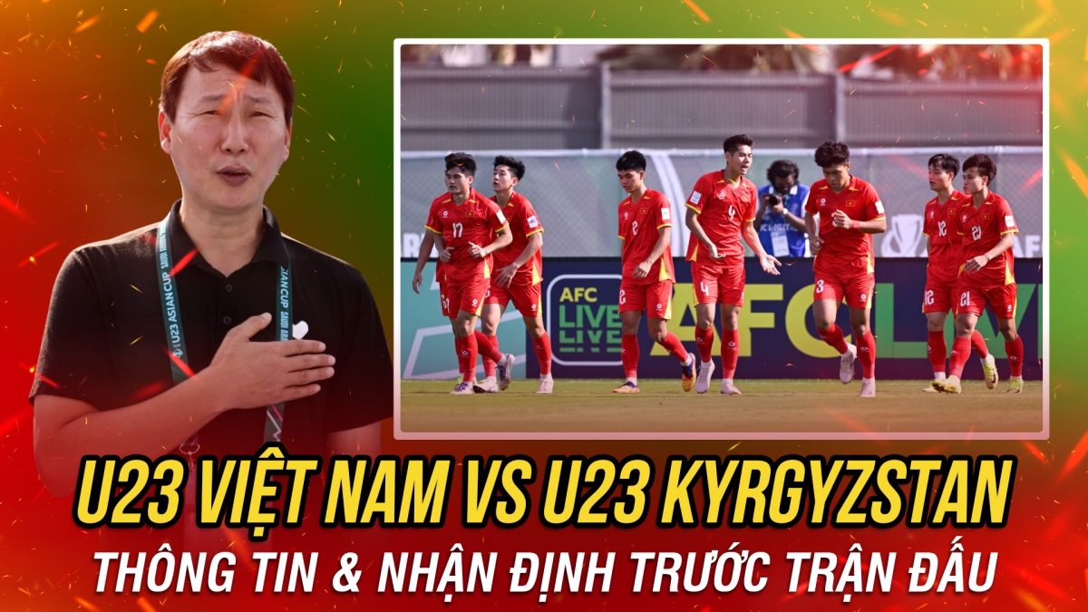 Nhận định U23 Việt Nam vs U23 Kyrgyzstan: Mục tiêu 3 điểm trọn vẹn