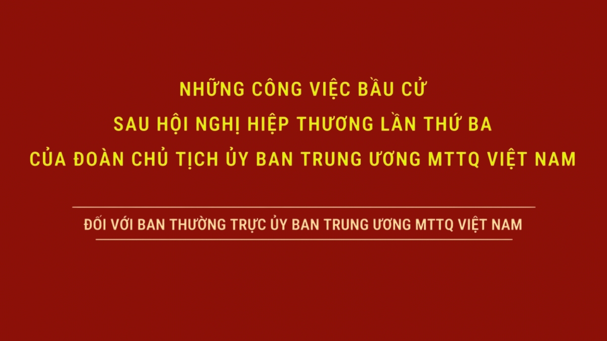 Những công việc bầu cử sau hội nghị hiệp thương lần thứ ba