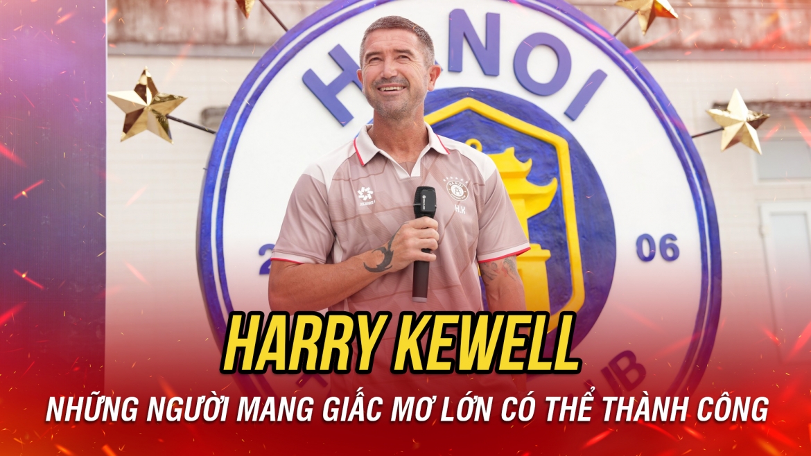 harry kewell nhung nguoi mang giac mo lon co the thanh cong hinh anh 1